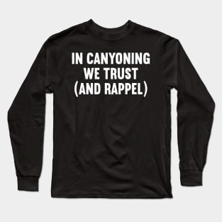 In Canyoning, We Trust Long Sleeve T-Shirt